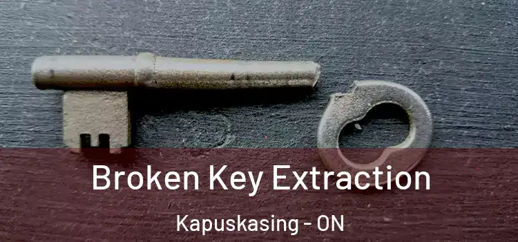  Broken Key Extraction Kapuskasing - ON