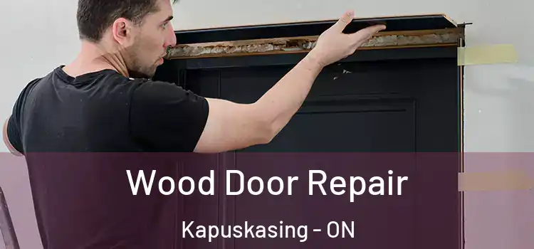 Wood Door Repair Kapuskasing - ON